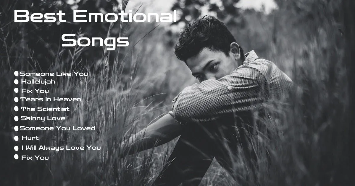 Top 10 Best Emotional Songs That Will Touch Your Heart